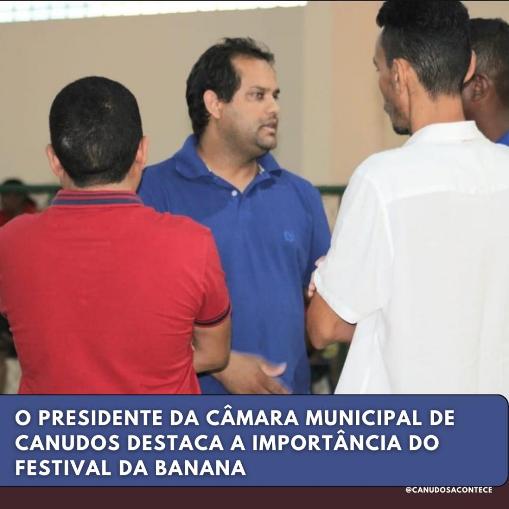 O presidente da Câmara Municipal de Canudos destaca a importância do Festival da Banana