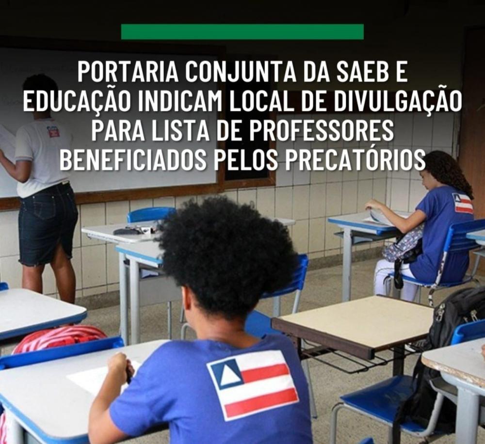 PORTARIA CONJUNTA DA SAEB E EDUCAÇÃO INDICAM LOCAL DE DIVULGAÇÃO PARA LISTA DE PROFESSORES BENEFICIADOS PELOS PRECATÓRIOS