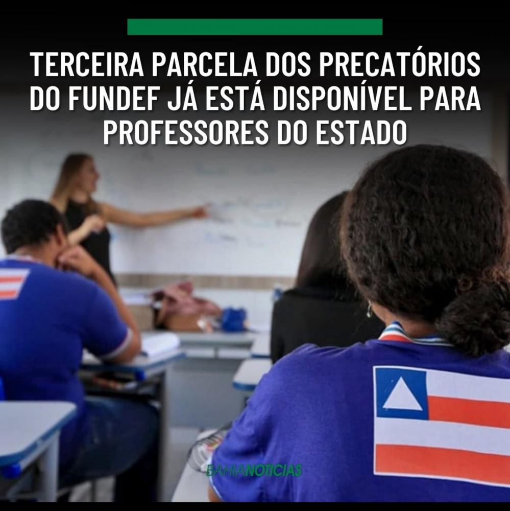 TERCEIRA PARCELA DOS PRECATÓRIOS DO FUNDEF JÁ ESTÁ DISPONÍVEL PARA PROFESSORES DO ESTADO