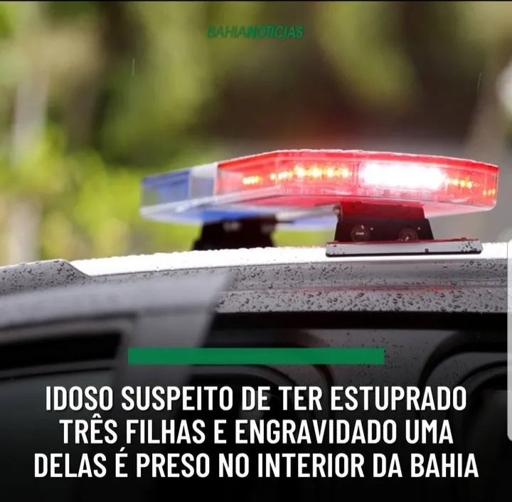 Idoso suspeito de ter estrupado três filhas e engravida uma delas é preso no interior da bahia