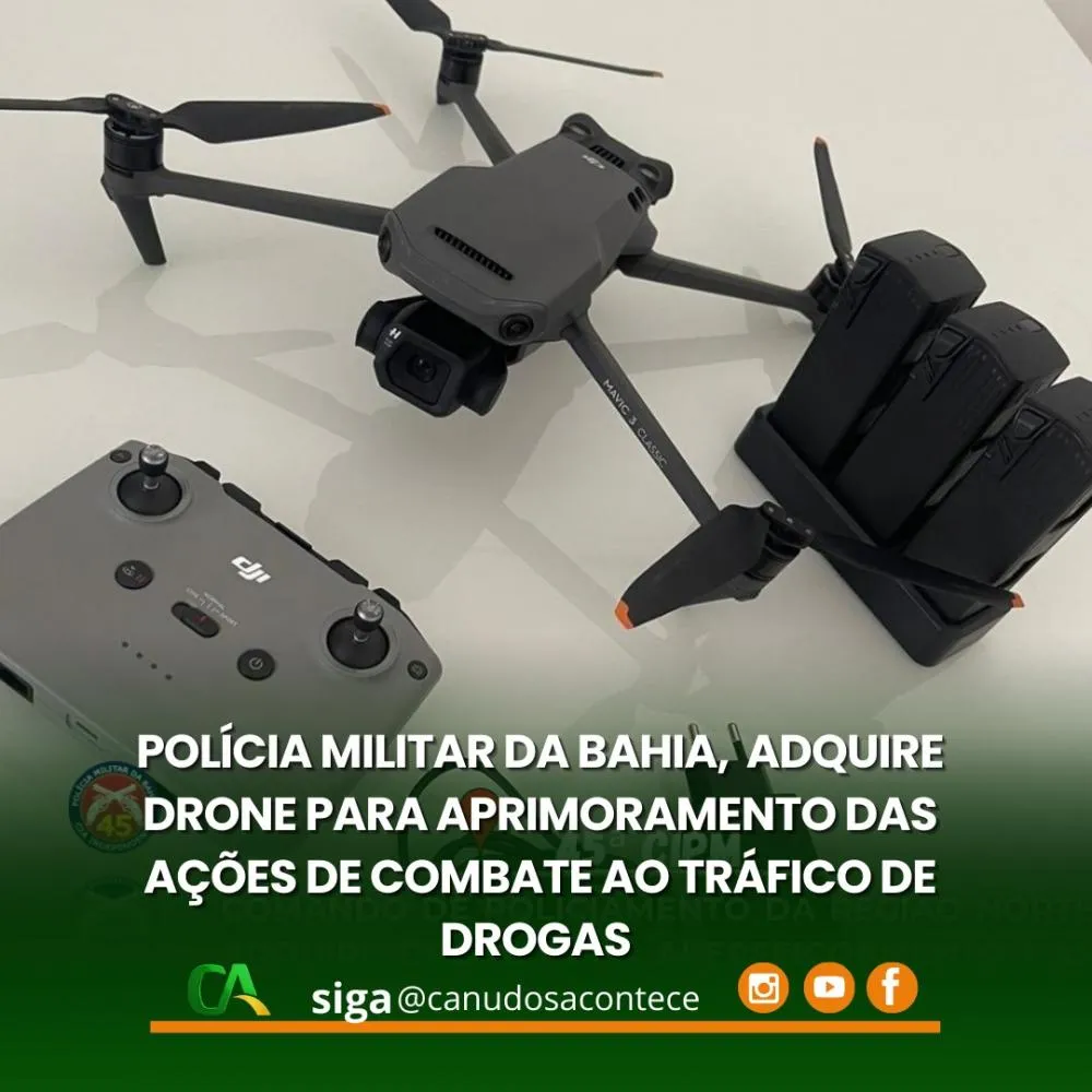 POLÍCIA MILITAR DA BAHIA, POR INTERMÉDIO DO CPR-N, ADQUIRE DRONE PARA APRIMORAMENTO DAS AÇÕES DE COMBATE AO TRÁFICO DE DROGAS NA ÁREA DA 45ª CIPM