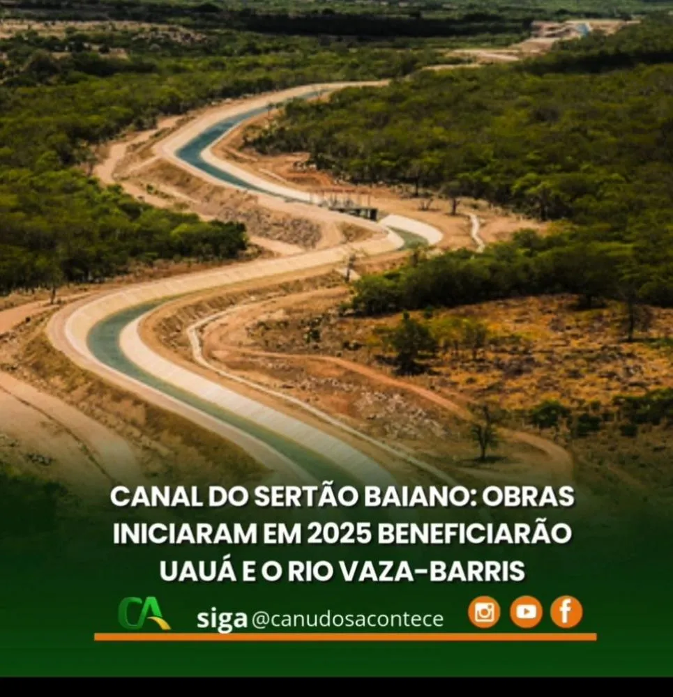canal do sertão bahiano: obras iniciaram em 2025 beneficiaram uauá e rio vaza barris 