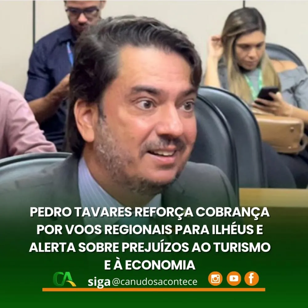 Pedro Tavares reforça cobrança por voos regionais para Ilhéus e alerta sobre prejuízos ao turismo e à economia
