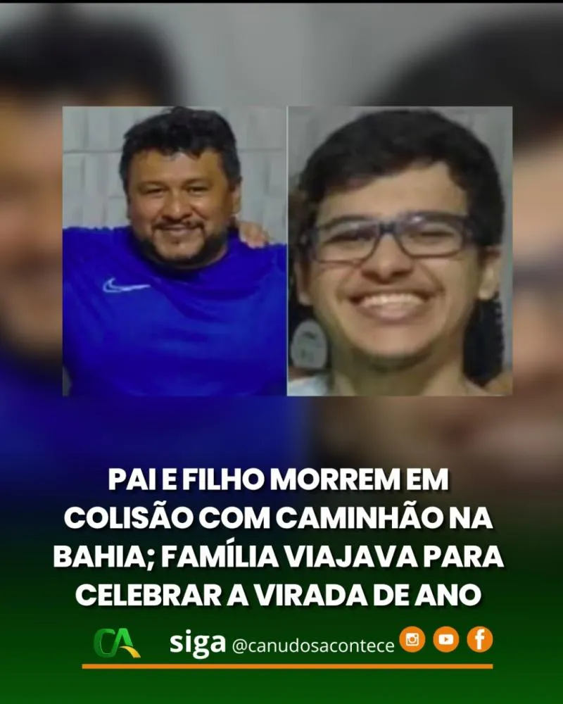 Pai e filho morrem em colisão com caminhão na Bahia; família viajava para celebrar a virada de ano