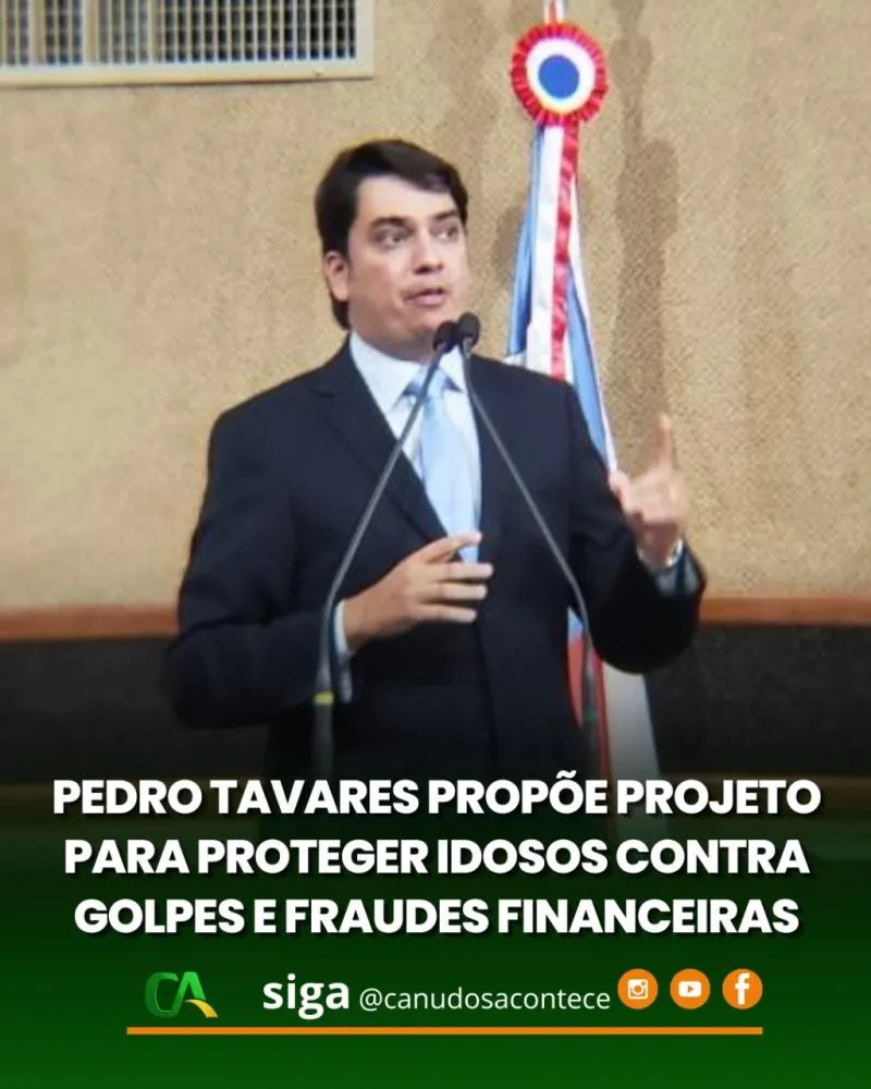 Pedro Tavares propõe projeto para proteger idosos contra golpes e fraudes financeiras