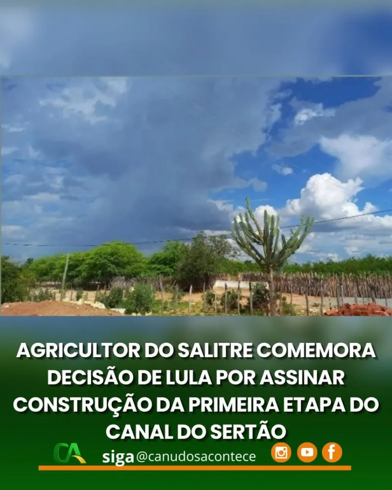 AGRICULTOR DO SALITRE COMEMORA DECISÃO DE LULA POR ASSINAR CONSTRUÇÃO DA PRIMEIRA ETAPA DO CANAL DO SERTÃO