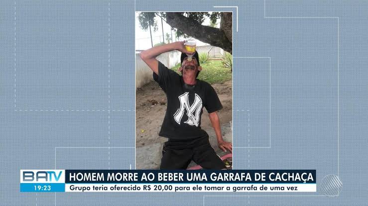 Polícia investiga morte de homem que ingeriu garrafa de bebida alcoólica em troca de dinheiro em Feira de Santana-BA