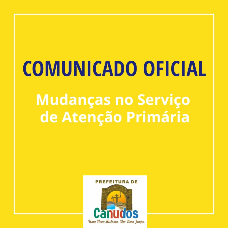 A Secretaria Municipal de Saúde de Canudos comunica que, a partir desta segunda-feira (30), o Serviço de Atenção Primária passará por algumas mudanças 