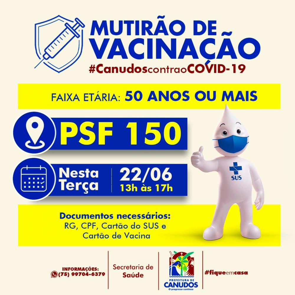 Nessa terça-feira (22) em Canudos, acontecerá o MUTIRÃO DE VACINAÇÃO no PSF da 150 para as pessoas com idade a partir dos 50 anos das 13h às 17h. 