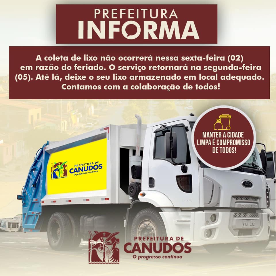Canudos: Em razão do feriado da sexta feira (02), a coleta de lixo que acontece normalmente durante a semana ficará suspensa e só retornará ao seu funcionamento normal na segunda-feira (05). 