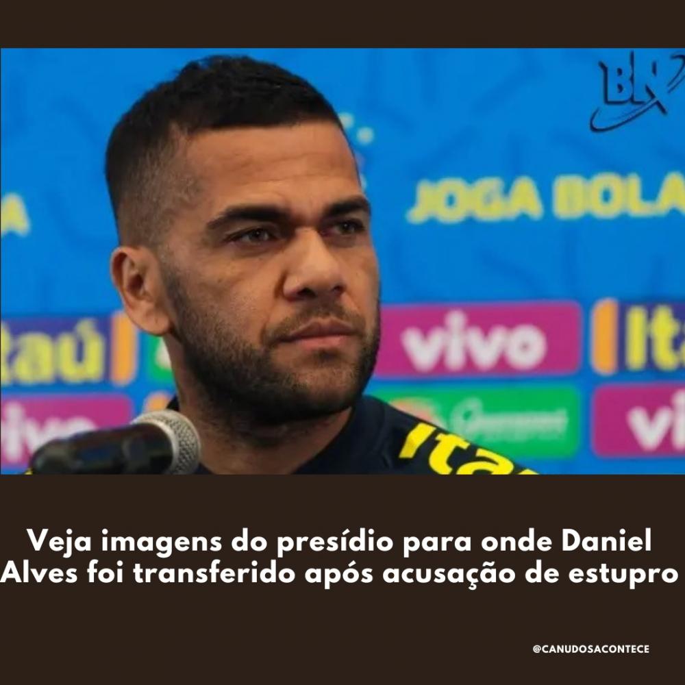 Veja imagens do presídio para onde Daniel Alves foi transferido após acusação de estupro